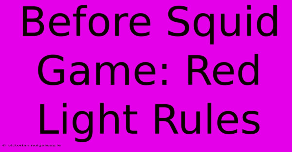 Before Squid Game: Red Light Rules