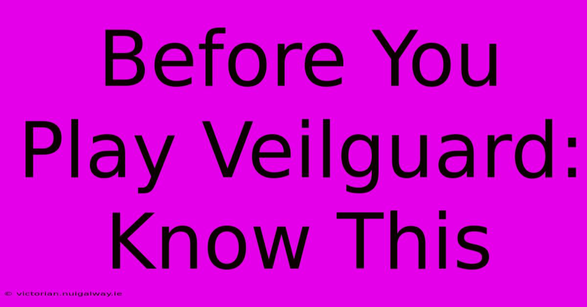 Before You Play Veilguard: Know This