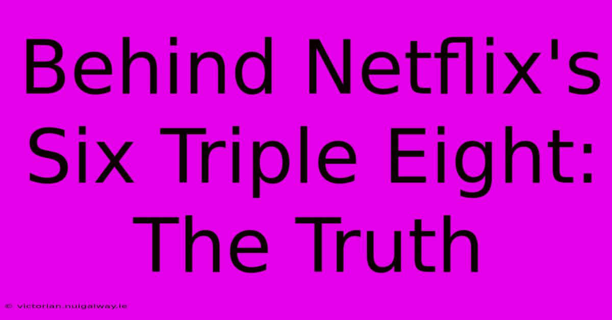 Behind Netflix's Six Triple Eight: The Truth