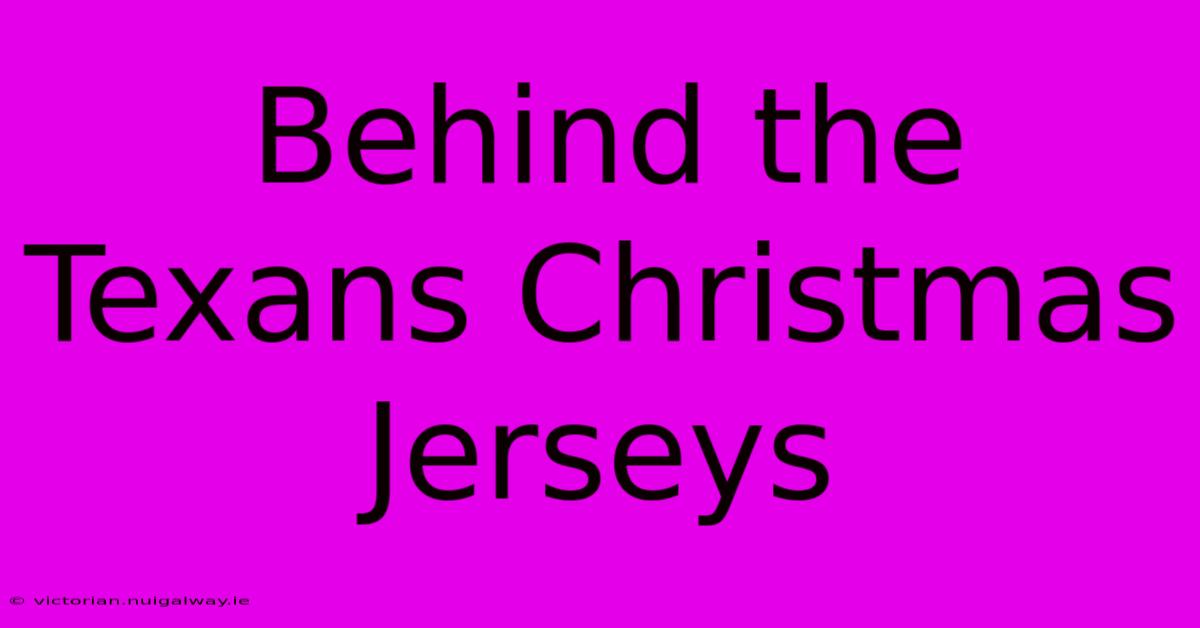 Behind The Texans Christmas Jerseys