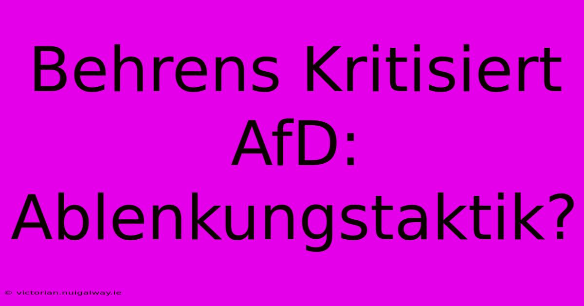 Behrens Kritisiert AfD: Ablenkungstaktik?