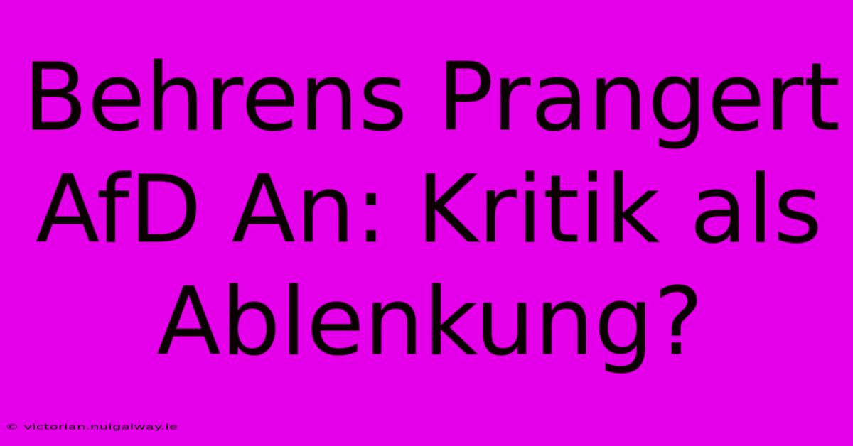 Behrens Prangert AfD An: Kritik Als Ablenkung?