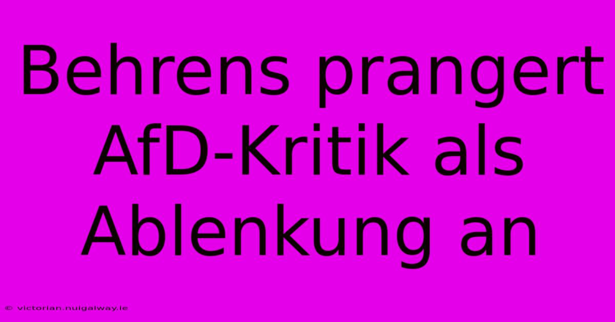 Behrens Prangert AfD-Kritik Als Ablenkung An