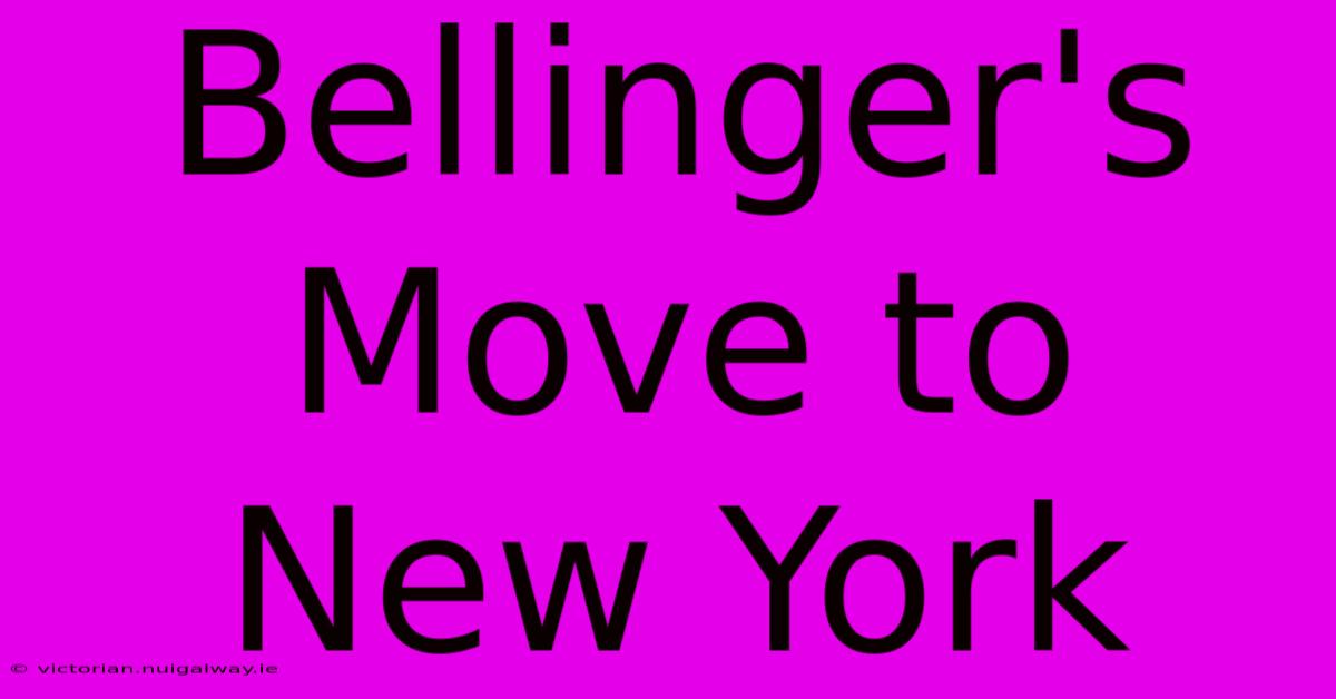 Bellinger's Move To New York