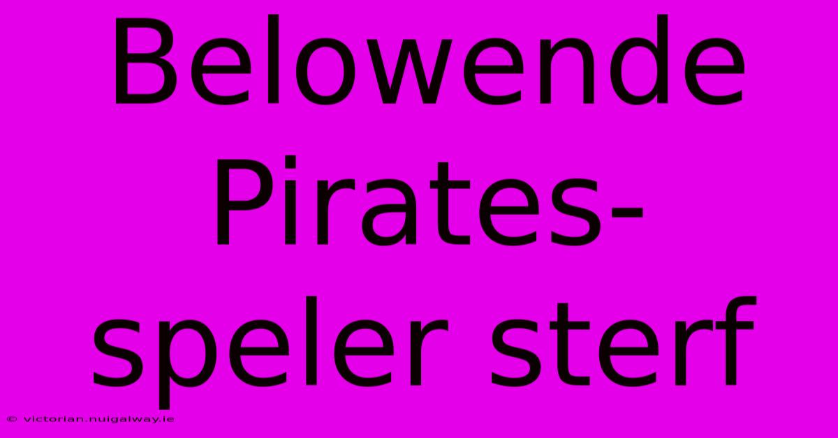 Belowende Pirates-speler Sterf