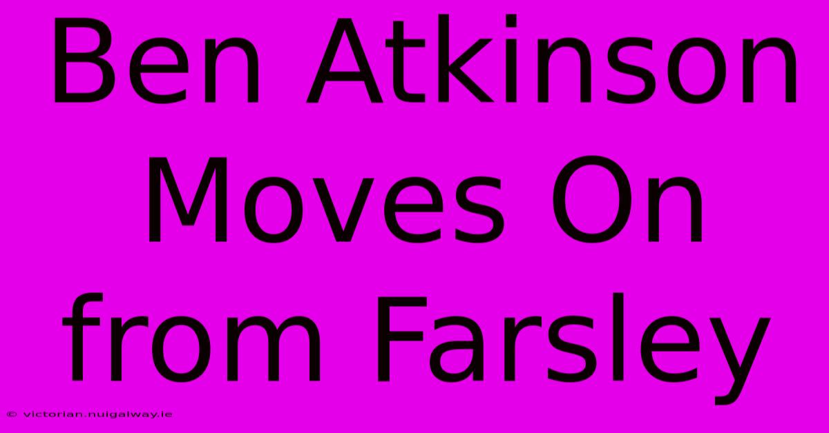 Ben Atkinson Moves On From Farsley