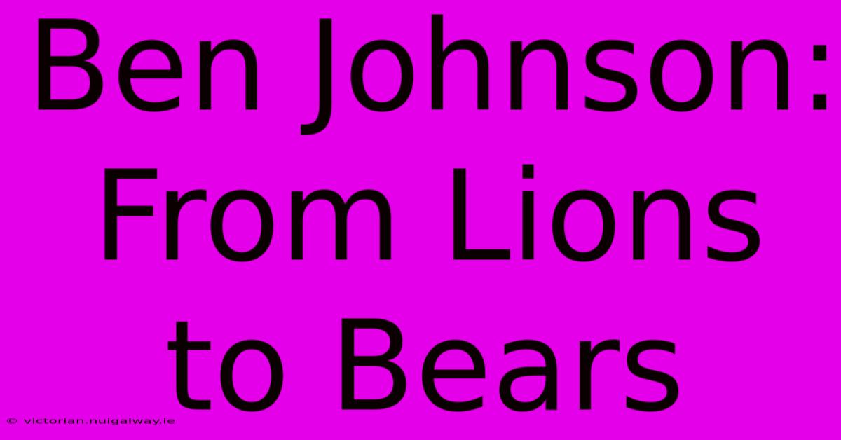 Ben Johnson: From Lions To Bears