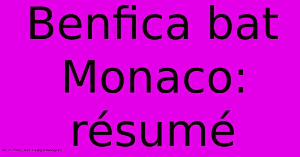 Benfica Bat Monaco: Résumé