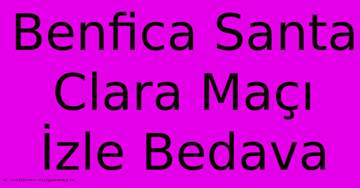 Benfica Santa Clara Maçı İzle Bedava