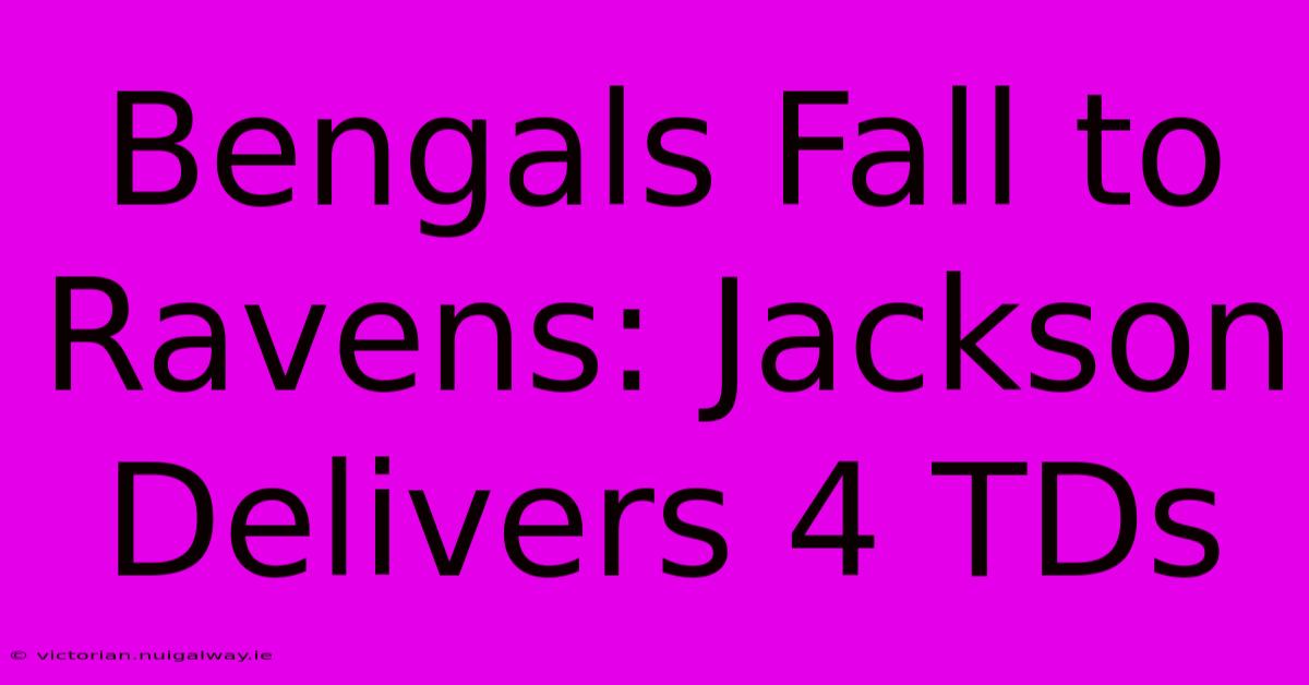 Bengals Fall To Ravens: Jackson Delivers 4 TDs 