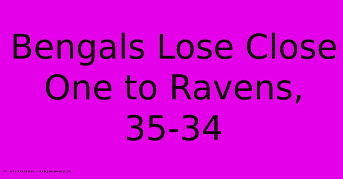 Bengals Lose Close One To Ravens, 35-34