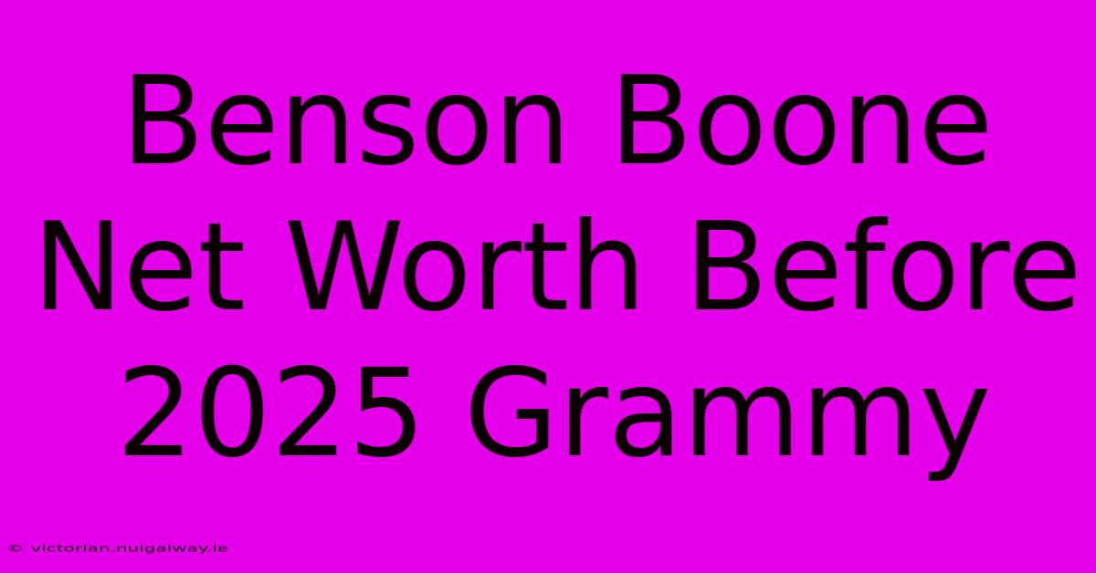 Benson Boone Net Worth Before 2025 Grammy