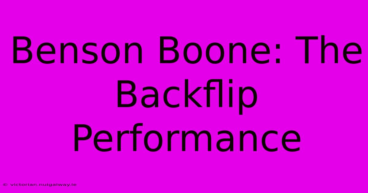 Benson Boone: The Backflip Performance