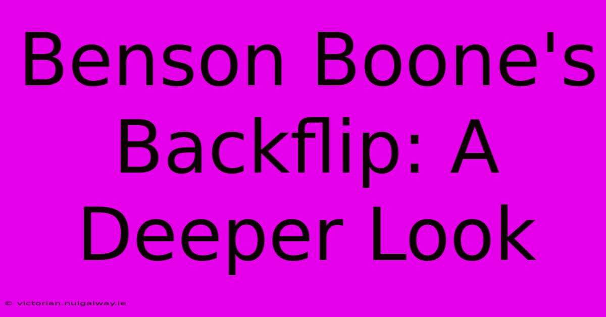 Benson Boone's Backflip: A Deeper Look