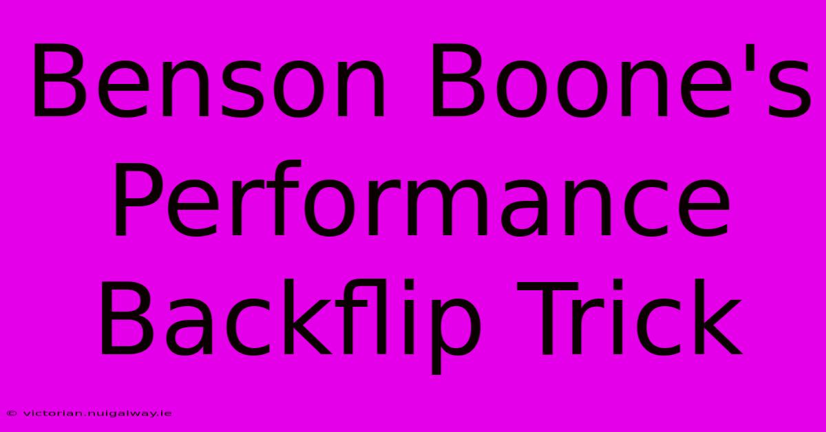 Benson Boone's Performance Backflip Trick