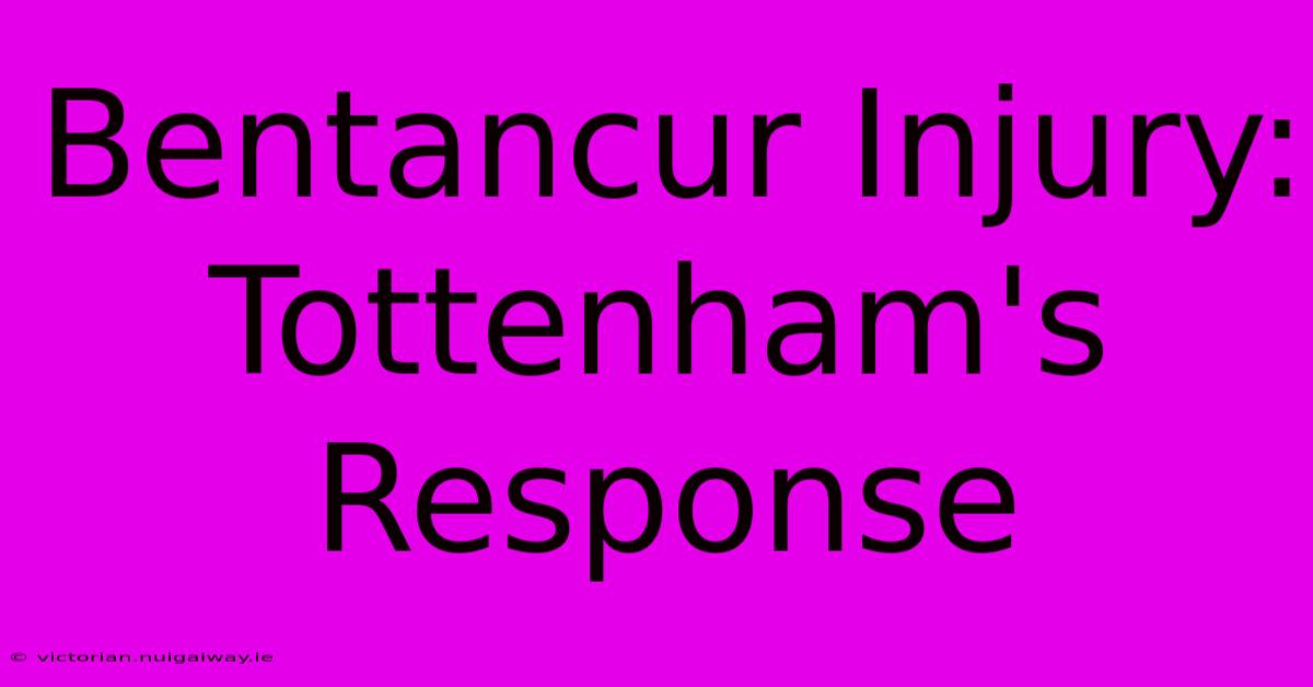 Bentancur Injury: Tottenham's Response