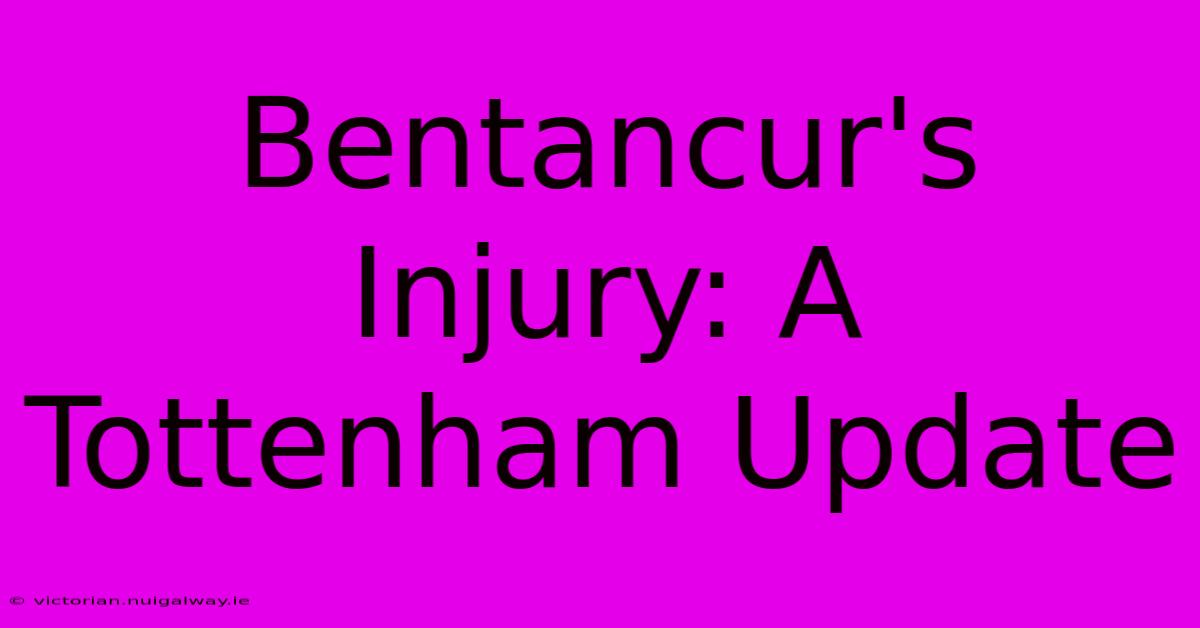 Bentancur's Injury: A Tottenham Update