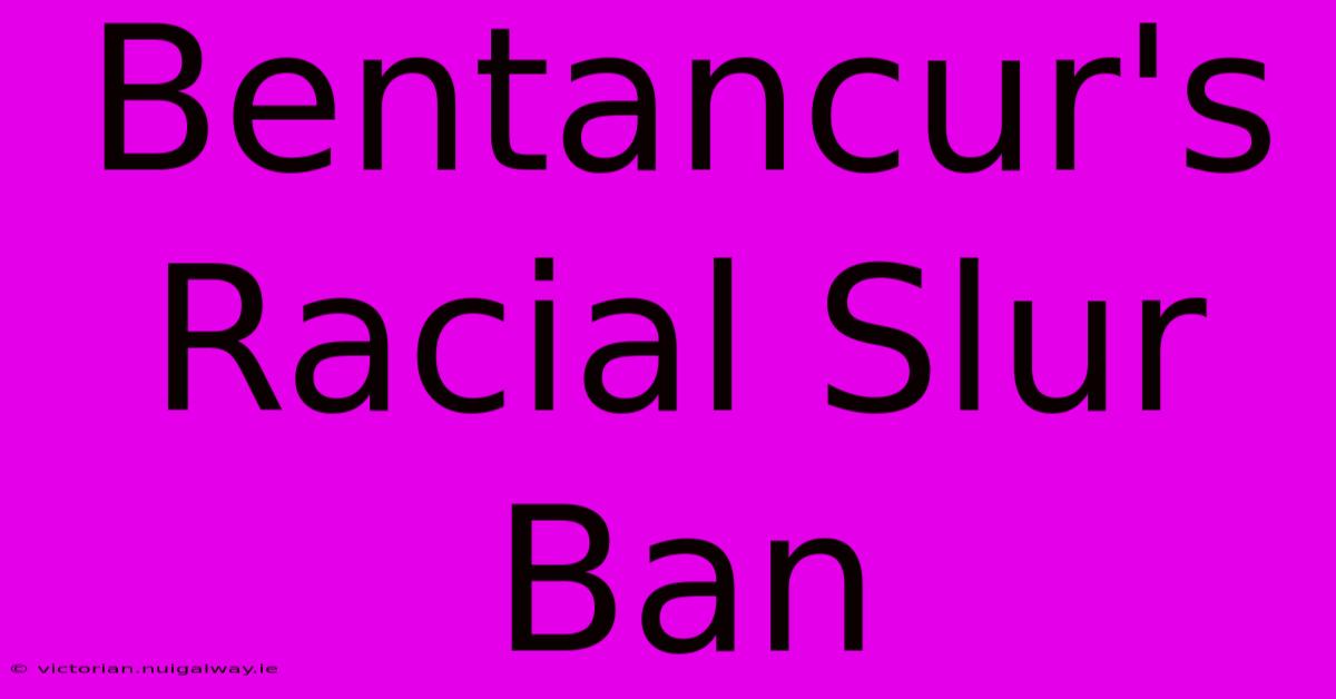 Bentancur's Racial Slur Ban