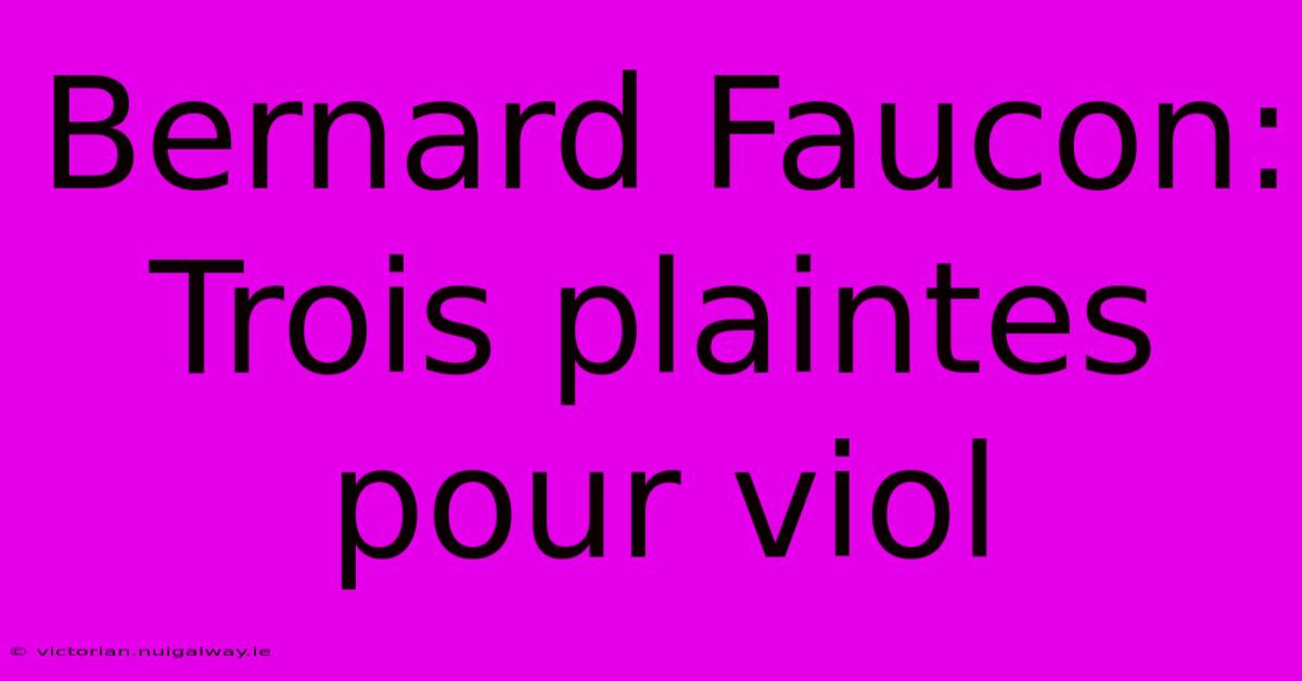 Bernard Faucon: Trois Plaintes Pour Viol