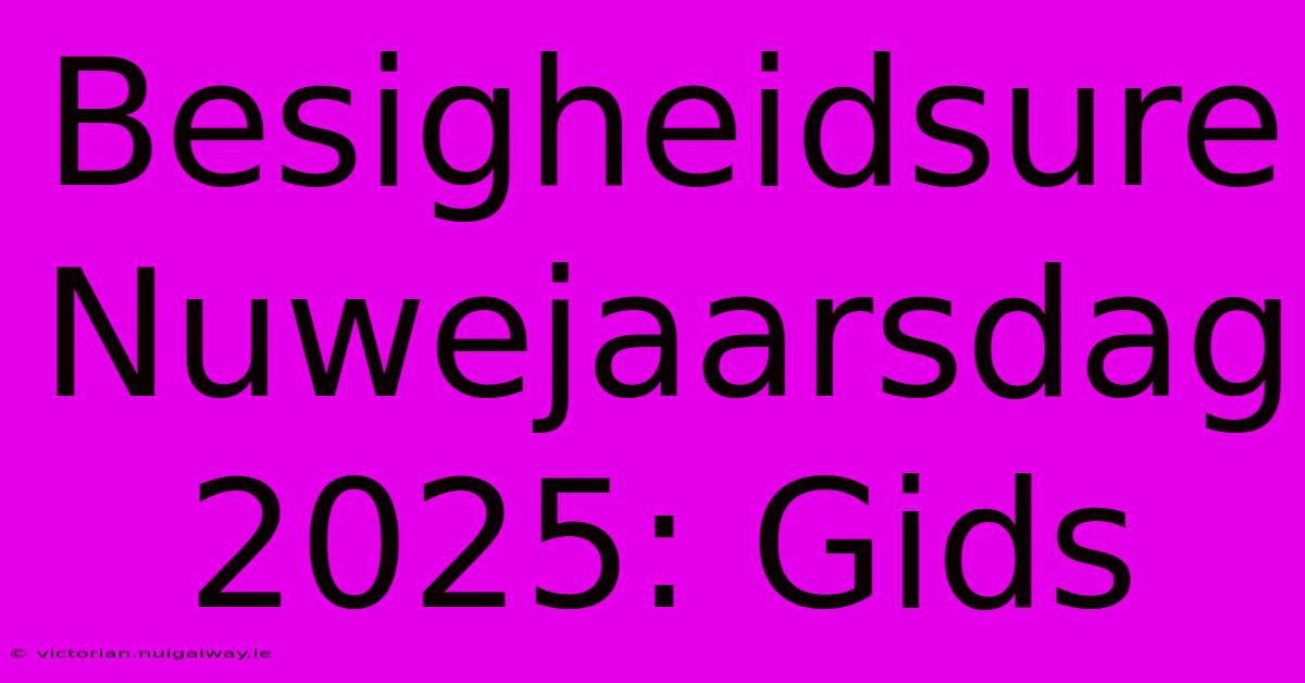 Besigheidsure Nuwejaarsdag 2025: Gids