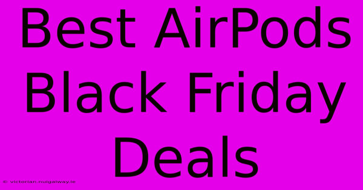 Best AirPods Black Friday Deals