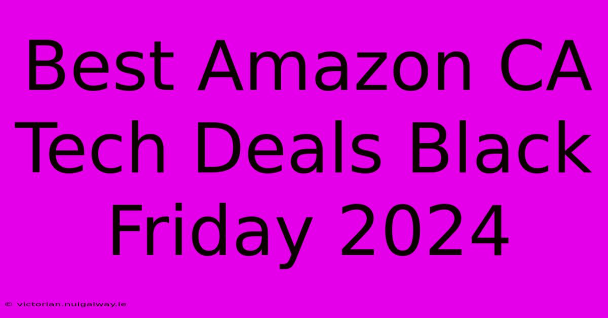 Best Amazon CA Tech Deals Black Friday 2024