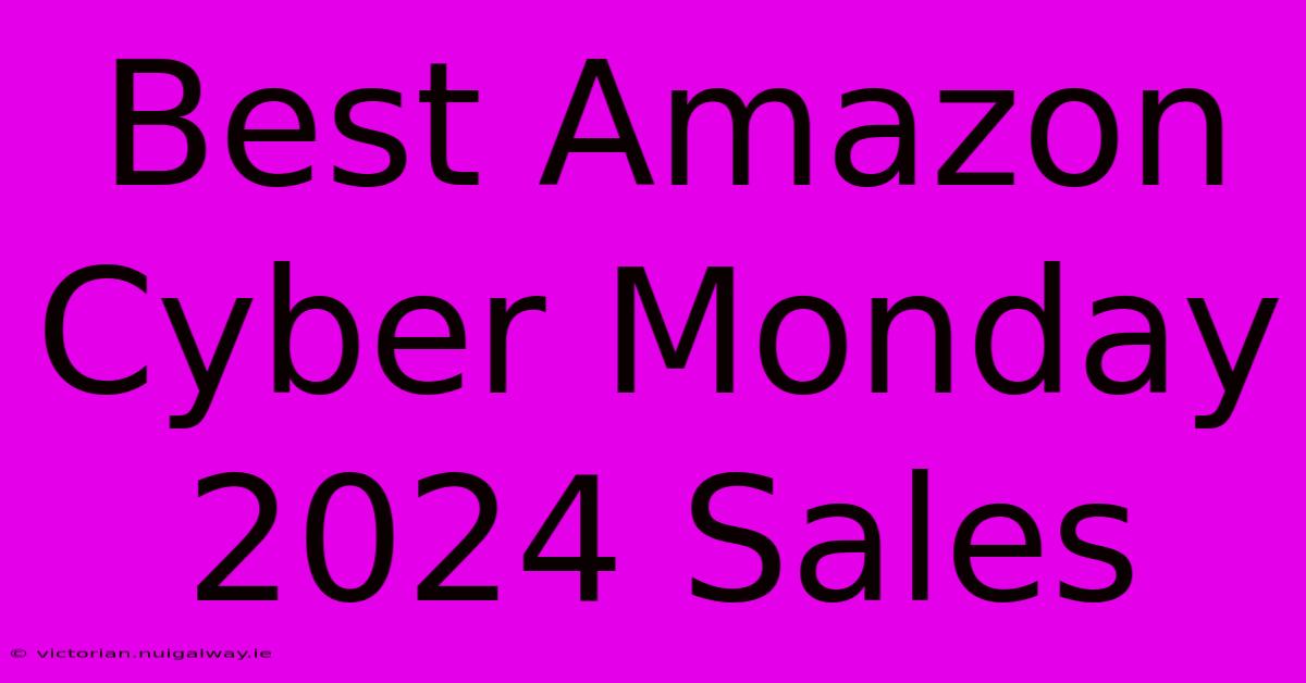 Best Amazon Cyber Monday 2024 Sales