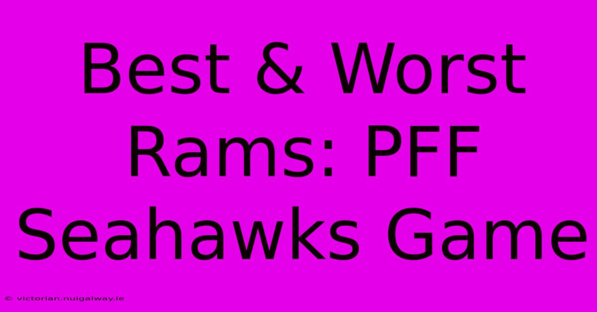 Best & Worst Rams: PFF Seahawks Game