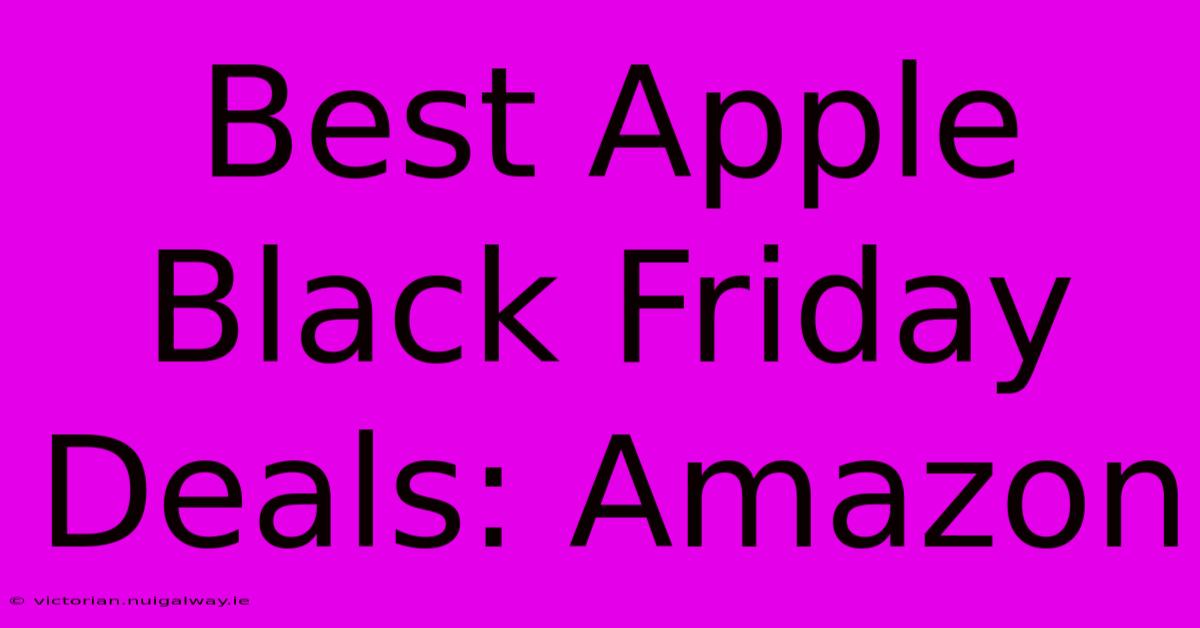 Best Apple Black Friday Deals: Amazon