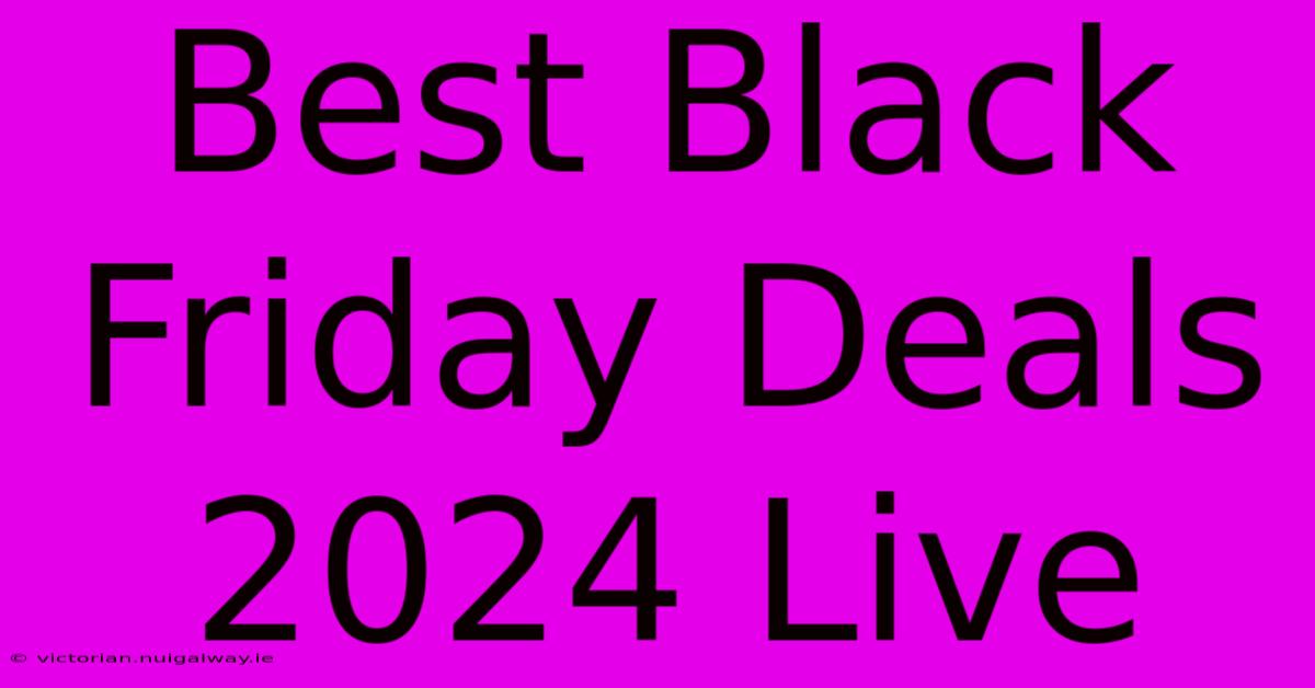 Best Black Friday Deals 2024 Live