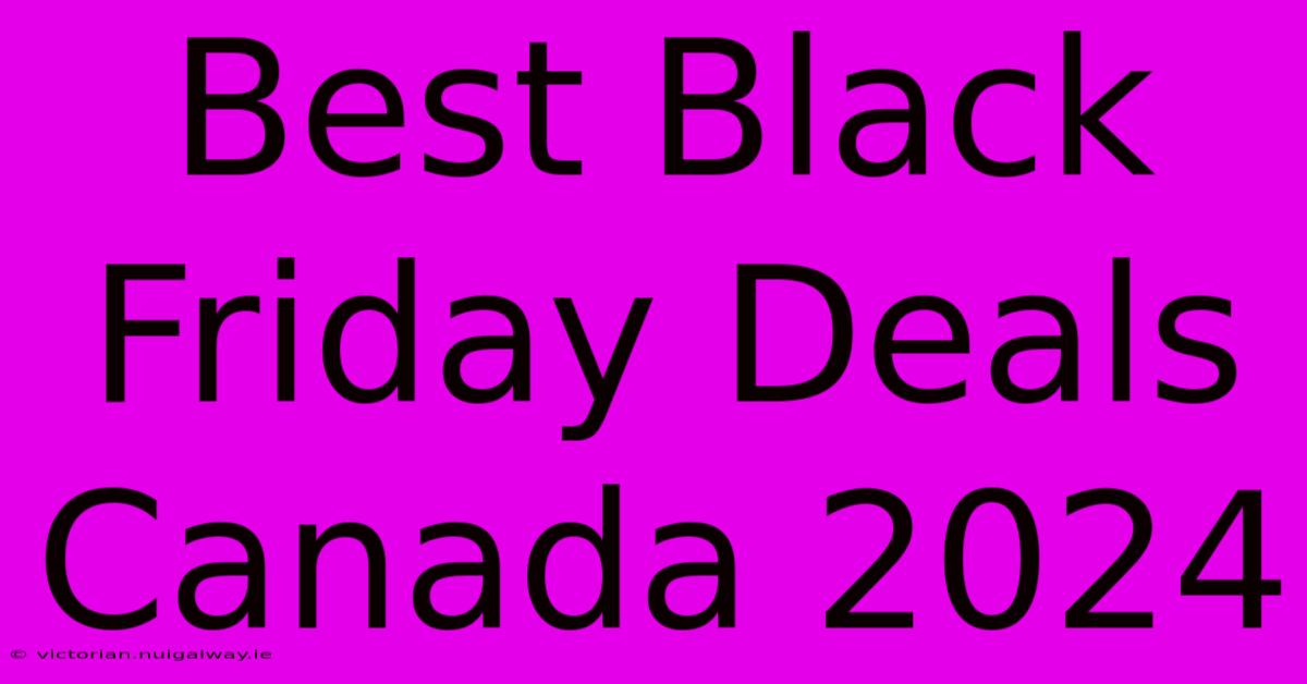 Best Black Friday Deals Canada 2024