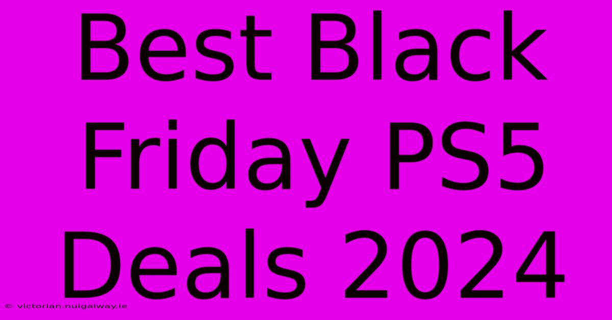 Best Black Friday PS5 Deals 2024