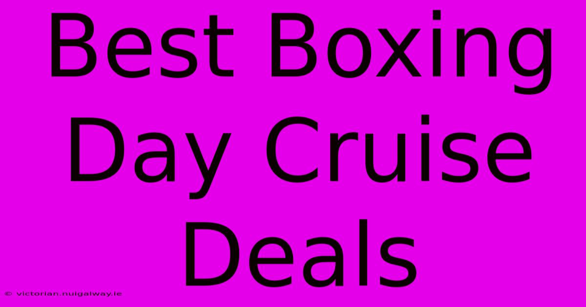 Best Boxing Day Cruise Deals