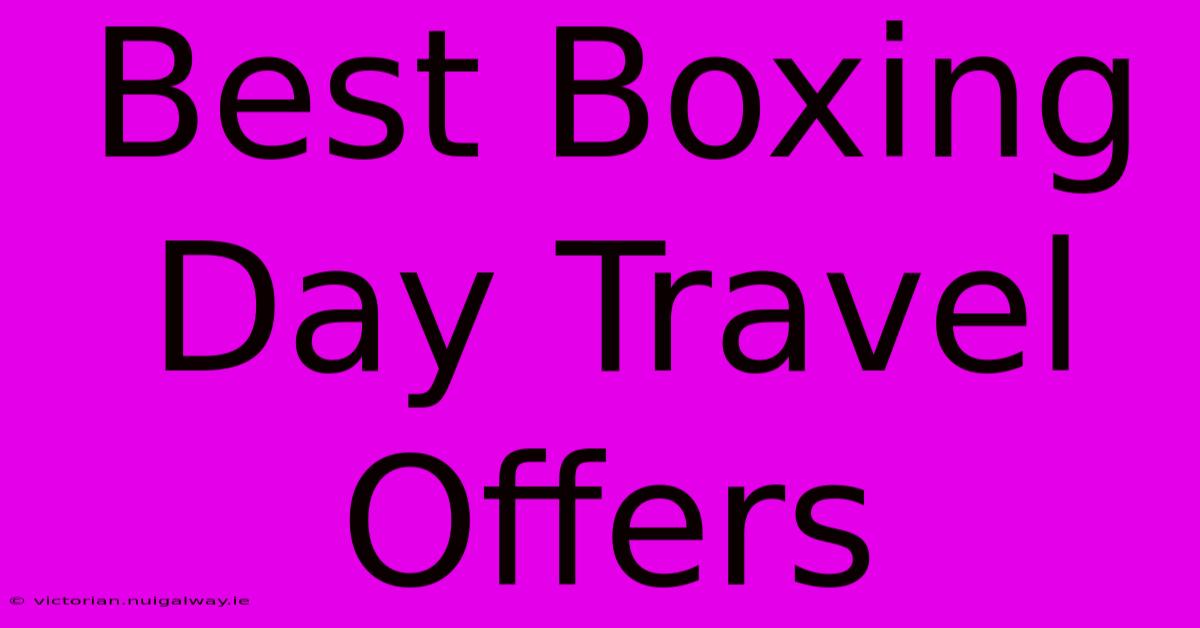 Best Boxing Day Travel Offers