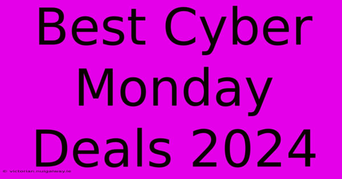 Best Cyber Monday Deals 2024