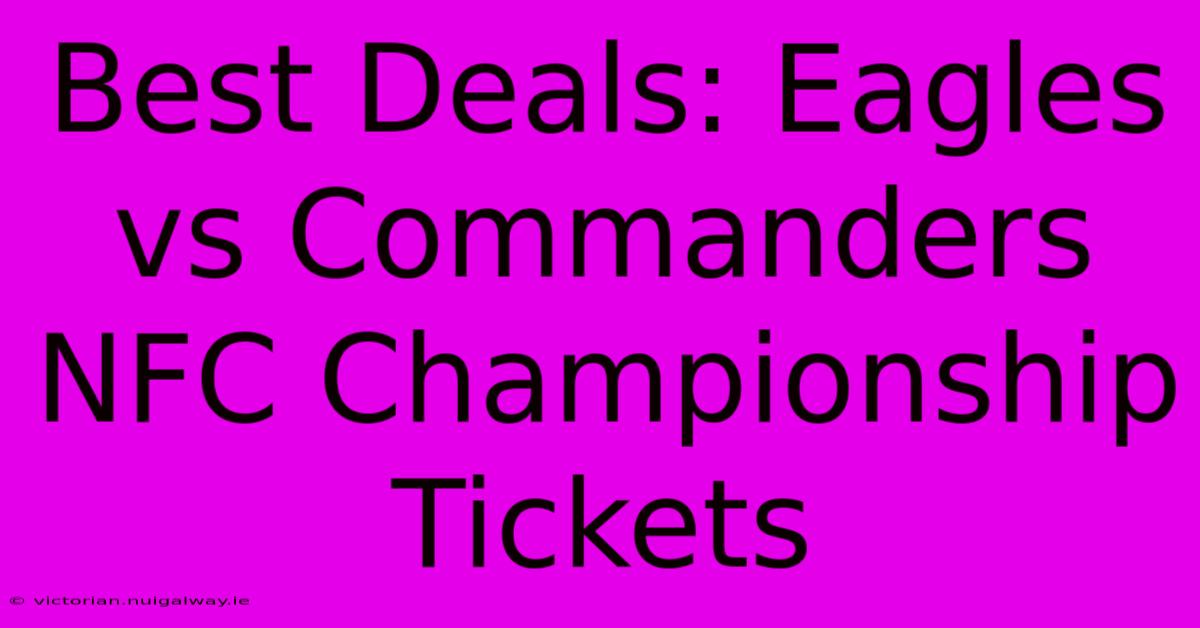 Best Deals: Eagles Vs Commanders NFC Championship Tickets