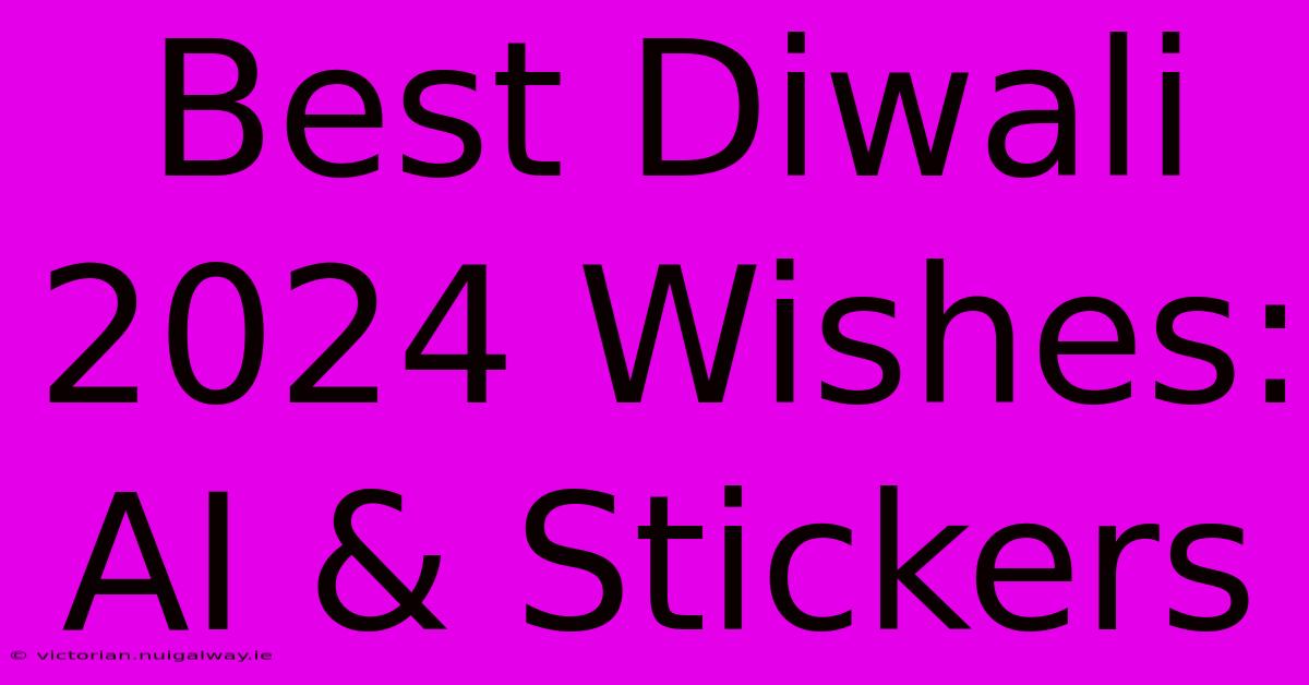 Best Diwali 2024 Wishes: AI & Stickers 