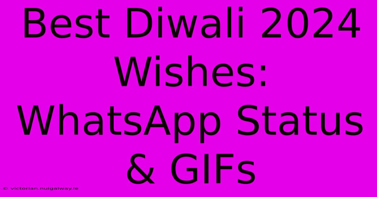 Best Diwali 2024 Wishes: WhatsApp Status & GIFs 