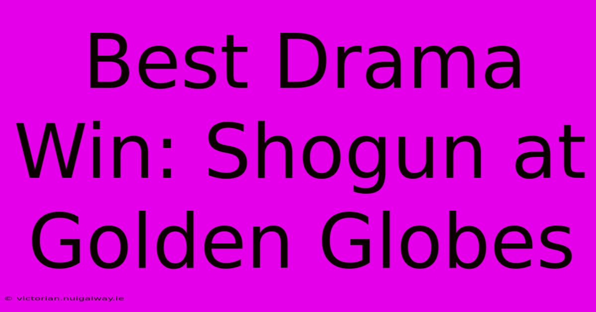 Best Drama Win: Shogun At Golden Globes