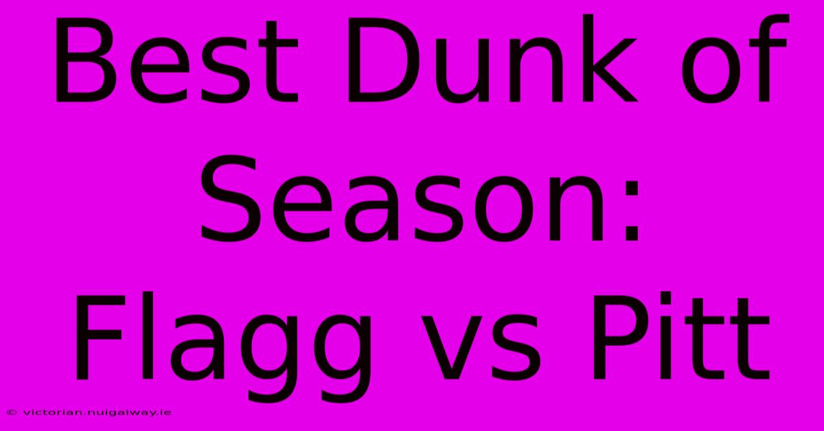 Best Dunk Of Season: Flagg Vs Pitt