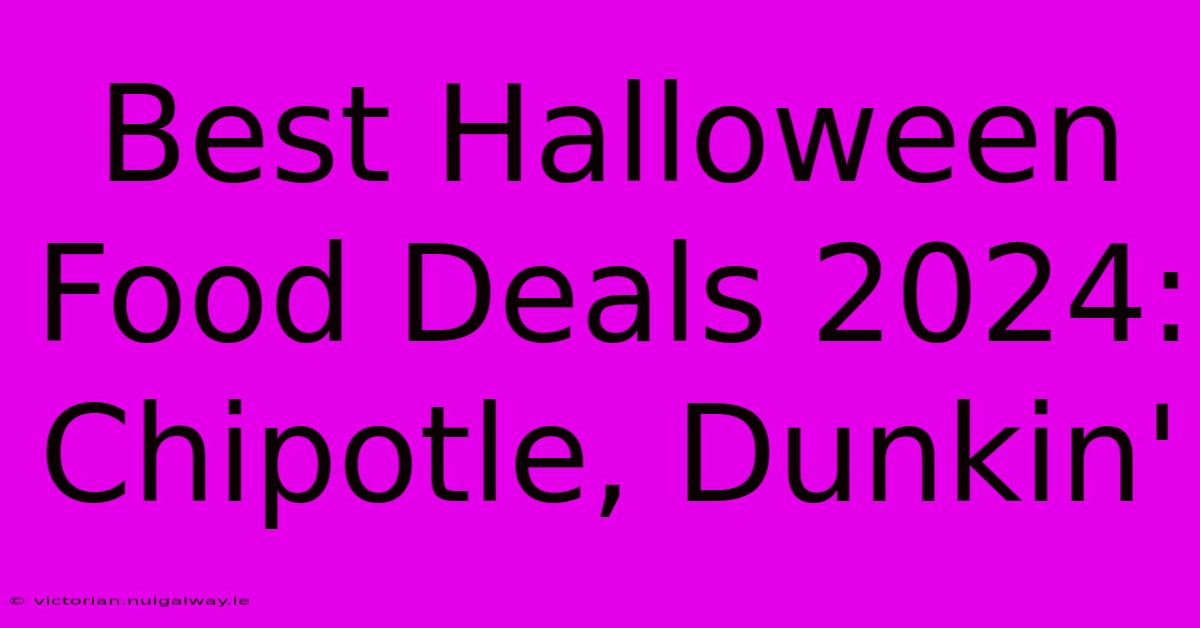 Best Halloween Food Deals 2024: Chipotle, Dunkin'