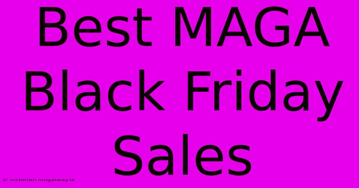 Best MAGA Black Friday Sales