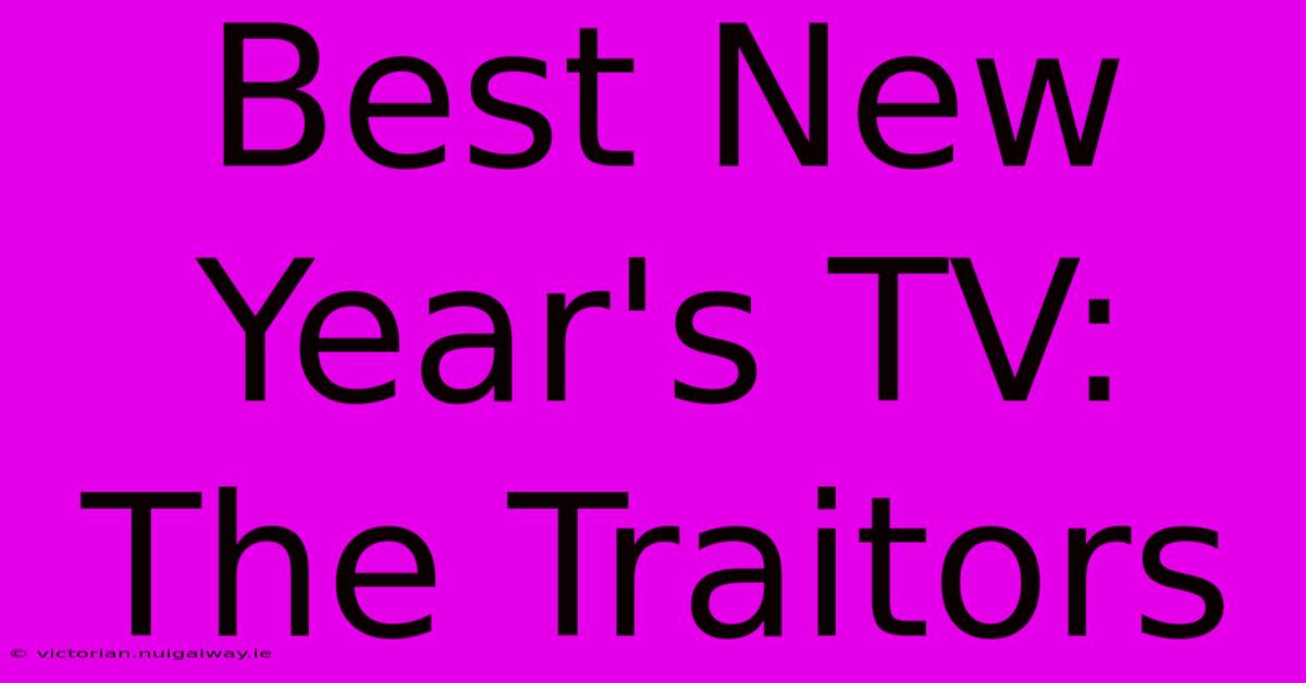 Best New Year's TV: The Traitors