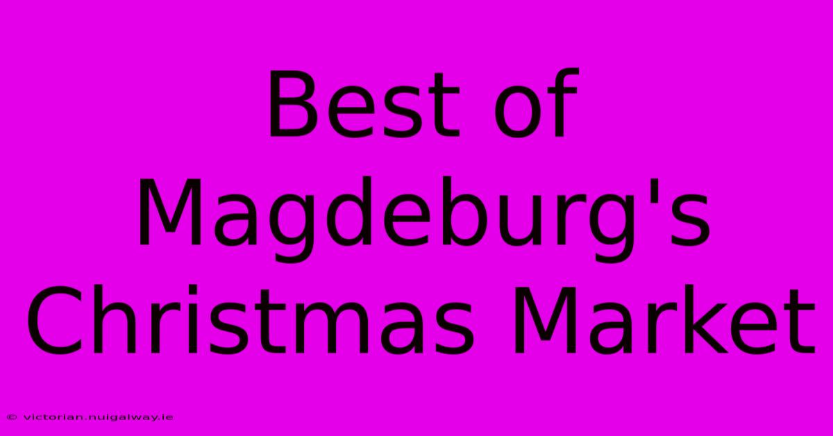 Best Of Magdeburg's Christmas Market