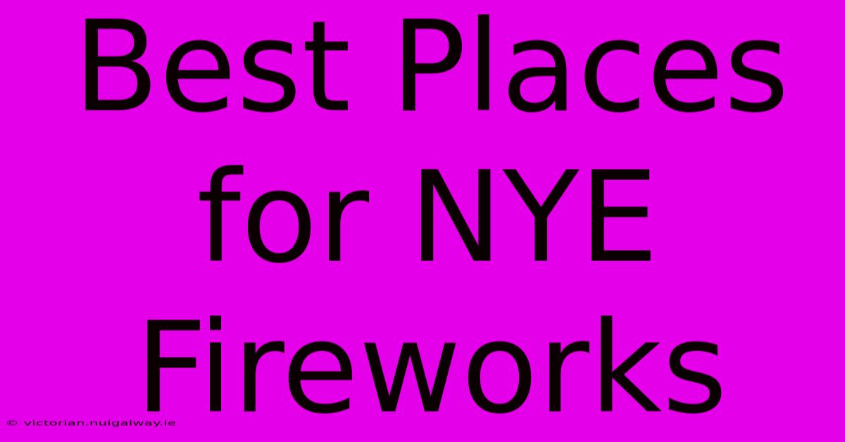 Best Places For NYE Fireworks