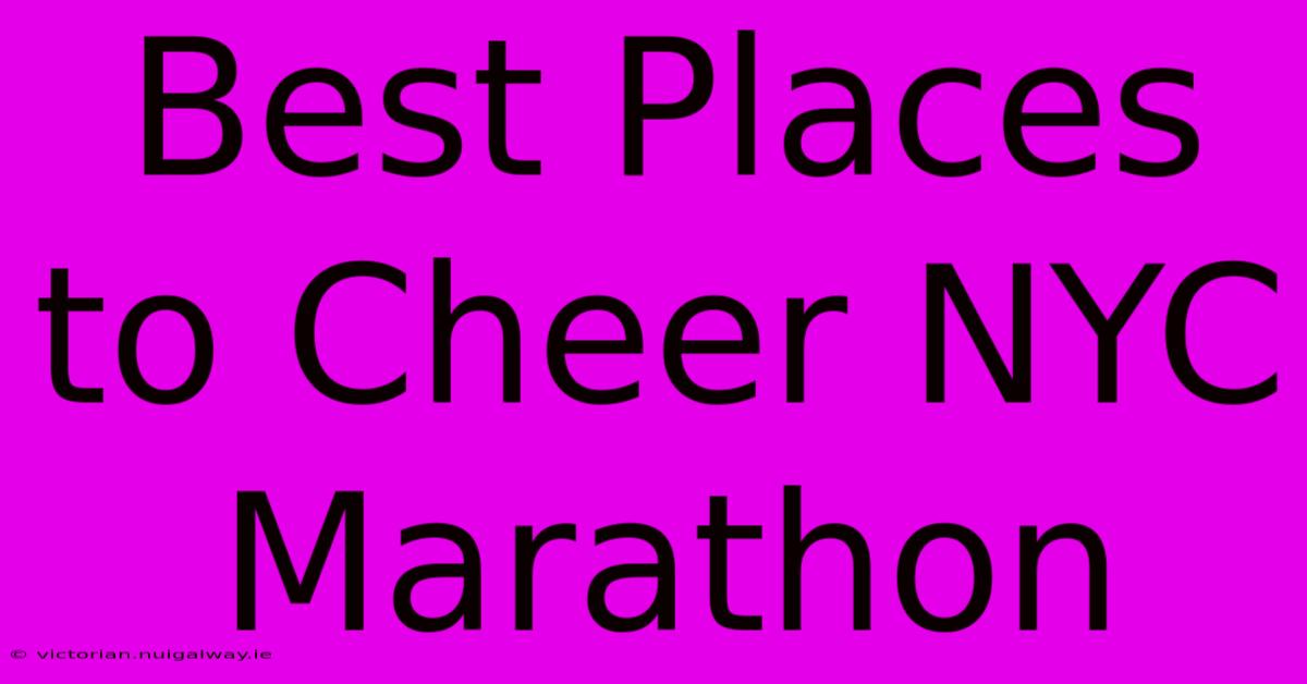 Best Places To Cheer NYC Marathon 