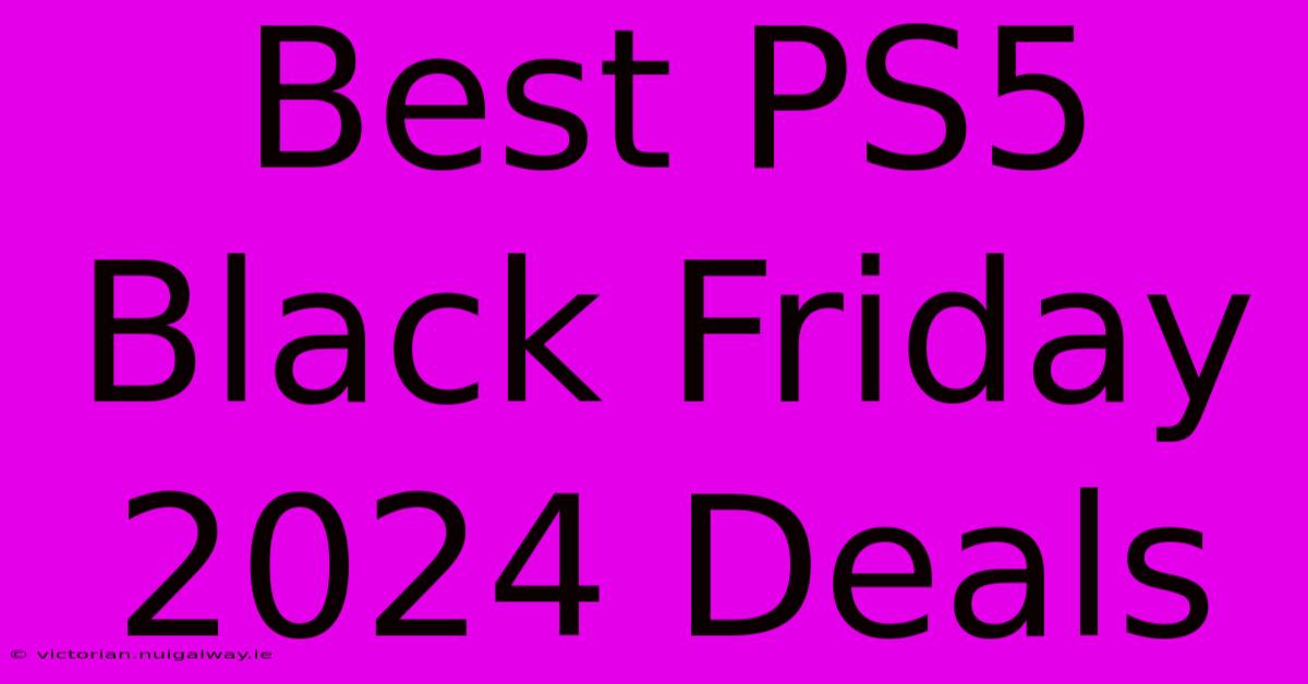 Best PS5 Black Friday 2024 Deals