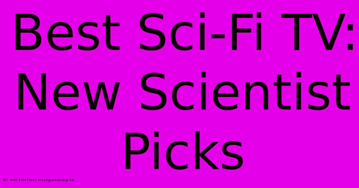 Best Sci-Fi TV: New Scientist Picks