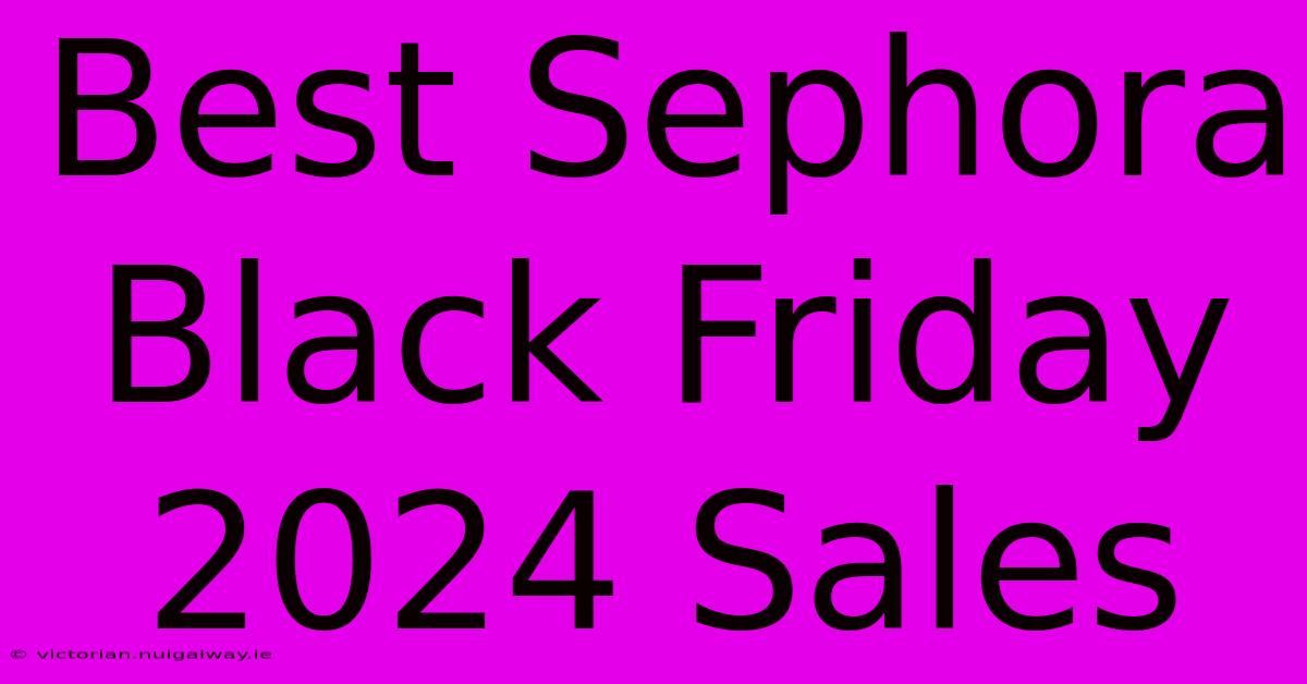 Best Sephora Black Friday 2024 Sales