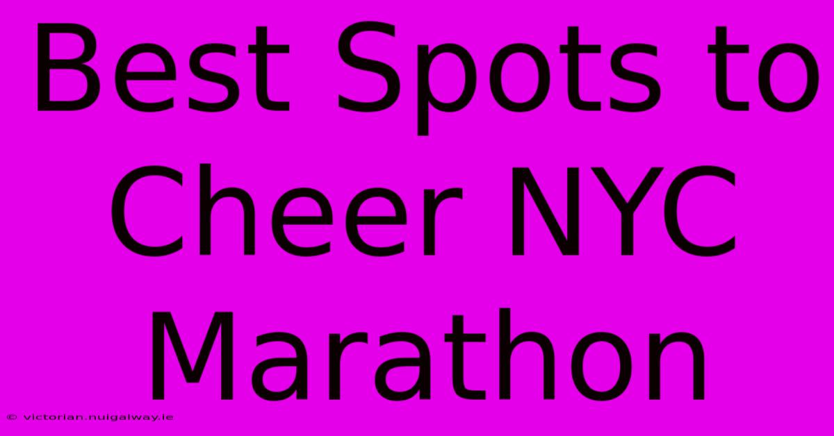 Best Spots To Cheer NYC Marathon